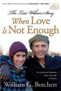 Когда любви не достаточно История Лоис Уилсон When Love Is Not Enough The Lois Wilson Story (2010)